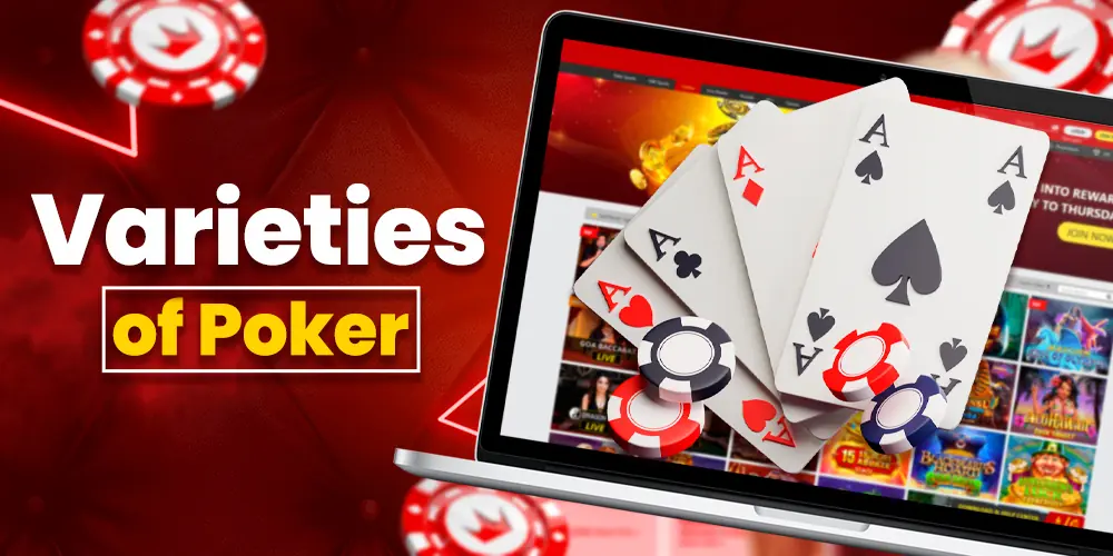 Variations of different poker games.